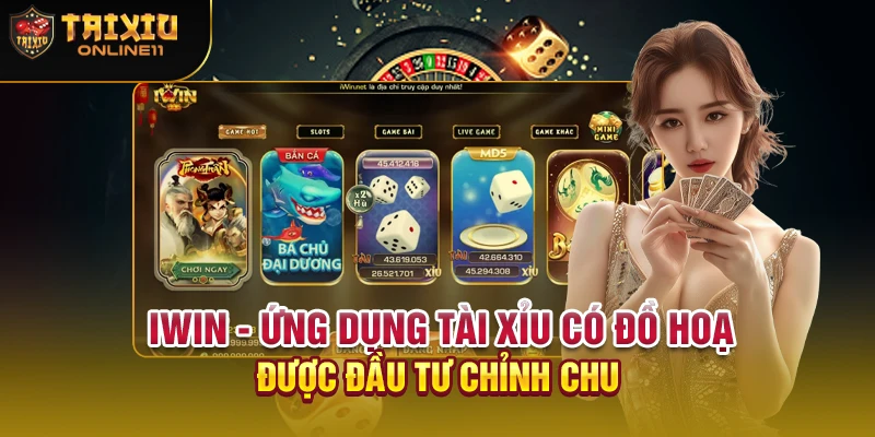 IWIN - Ứng dụng tài xỉu có đồ hoạ được đầu tư chỉnh chu