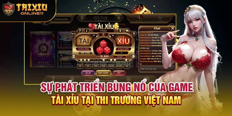 Sự phát triển bùng nổ của game tài xỉu tại thi trường Việt Nam